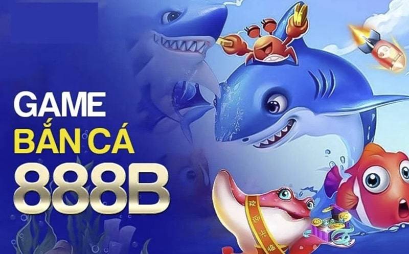 Giới thiệu game bắn cá 888B
